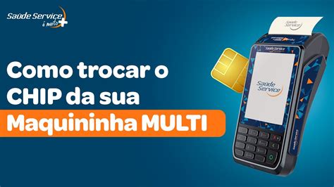 Como Trocar O Chip Da Sua Maquininha Multi Da Sa De Service Youtube