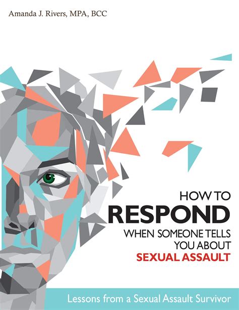 How To Respond When Someone Tells You About Sexual Assault Lessons From A Sexual Assault