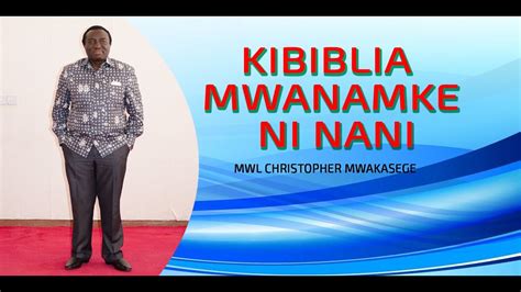 Mwl Christopher Mwakasege Kibiblia Mwanamke Ni Nani 2 Youtube