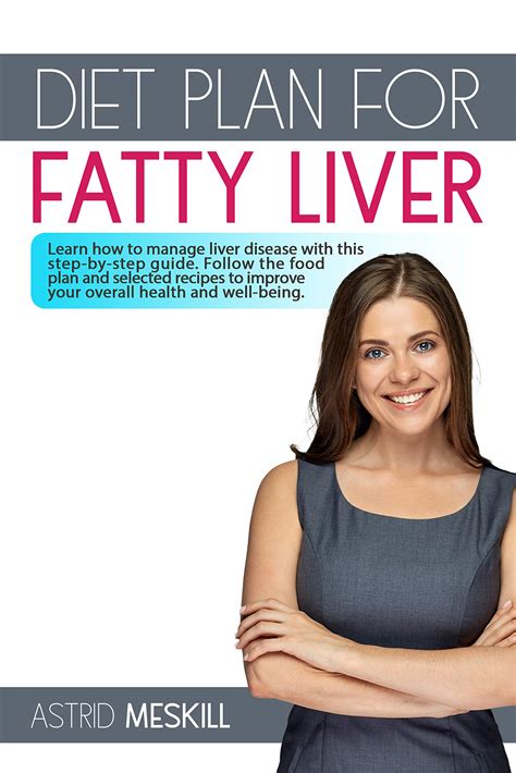 Diet Plan For Fatty Liver Learn How To Manage Liver Disease With This Step By Step Guide