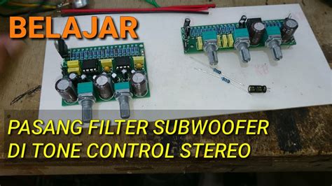 Cara Pasang Filter Subwoofer Pada Tone Control Stereo YouTube