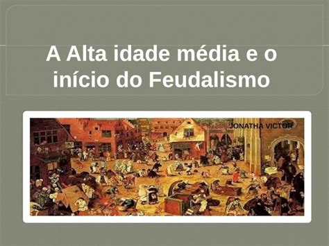 PPTX A alta idade média e o início do feudalismo 7 ano DOKUMEN TIPS