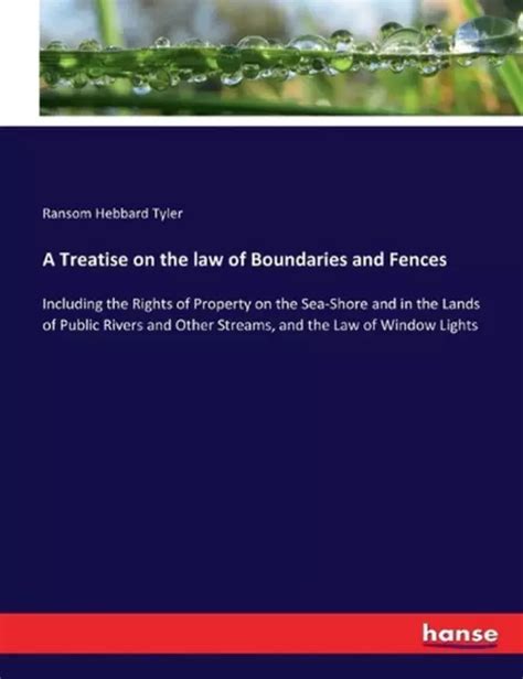 A Treatise On The Law Of Boundaries And Fences Including The Rights Of