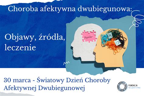 Choroba Afektywna Dwubiegunowa Objawy Diagnoza Leczenie Fundacja