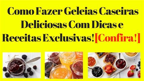 Como Fazer E Vender Geleias Caseiras Deliciosas Receitas E Dicas