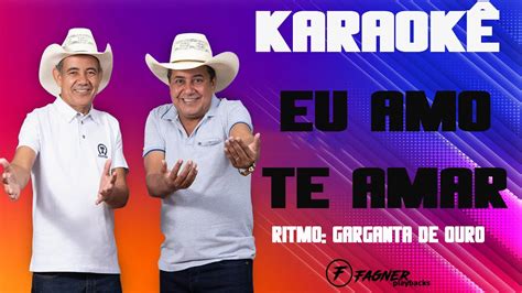 KaraokÊ Eu Amo Te Amar Ritmo Gargantas De Ouro Youtube