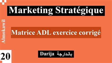 20 Marketing stratégique la matrice ADL exercice corrigé cas pratique