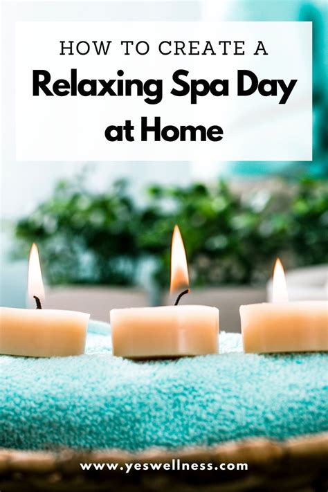 How To Create A Relaxing Spa Day At Home Spa Day At Home Spa Day