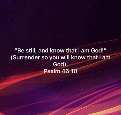 Be Still Surrender To God Then You Will Truly Know Him Surrender