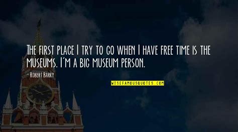 Free Museums Quotes: top 14 famous quotes about Free Museums