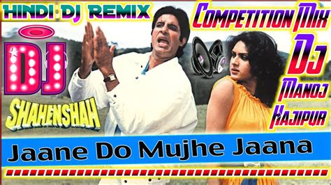 Jane Do Jane Do Mujhe Jana Hai Dj Song Old Is Gold Hindi Dj Remix