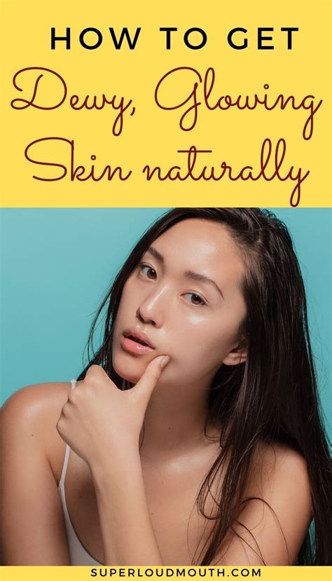 How To Get Dewy Glowing Skin Naturally Artofit