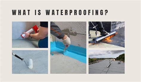 What Is Waterproofing The Complete Guide To Understanding