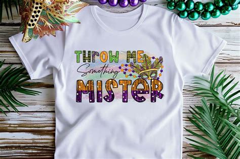 Throw Me Something Mister Mardi Gras Sublimation