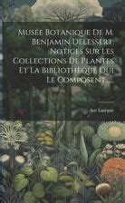 Mus E Botanique De M Benjamin Delessert Notices Sur Les Collections