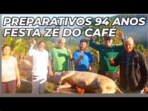 PREPARATIVOS FESTA DE 94 ANOS DO ZÉ DO CAFÉ ROÇA LEITOA AMIGOS E PROSA