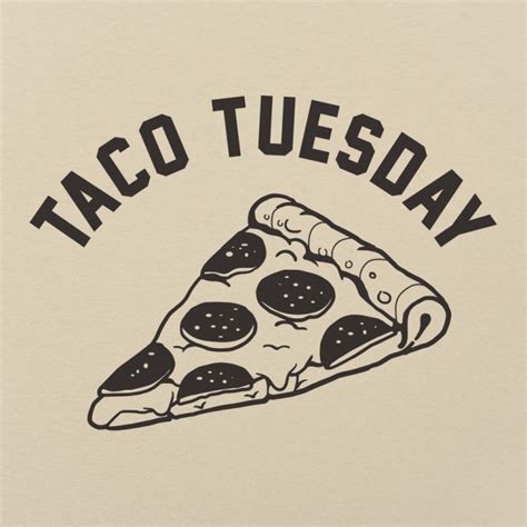 Taco Tuesday Pizza Slice T Shirt 6 Dollar Shirts