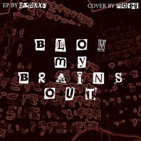 Blow My Brains Out Ep By Eurxxs Spotify