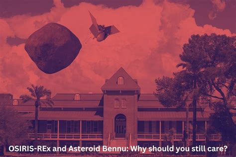 Why you should still care about OSIRIS-REx and Asteroid Bennu | by ...