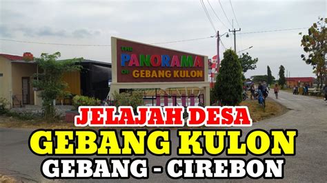 Motovlog Explore Desa Gebang Kulon Kec Gebang Kab Cirebon Youtube