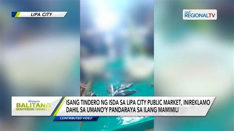 Balitang Southern Tagalog Tindero Ng Isda Sa Lipa City Inireklamo