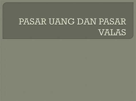 Pasar uang dan pasar valas dan pasar modal | PPT