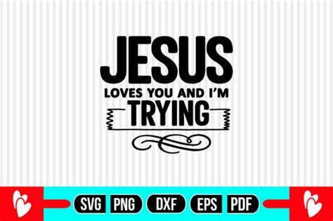 Jesus Loves You And Im Trying Svg Graphic By Abdul Mannan