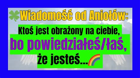 Wiadomo Od Anio W Kto Jest Obra Ony Na Ciebie Bo Powiedzia E