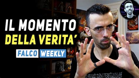 IL MOMENTO DELLA VERITÀ Falco Weekly YouTube