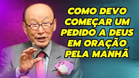 David Paul Yonggi Cho COMO DEVO COMEÇAR UM PEDIDO A DEUS EM ORAÇÃO