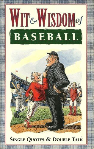 Wit And Wisdom Of Baseball Single Quotes And Double Talk By Wisnia Saul