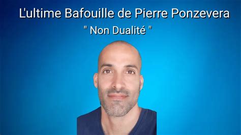 L Ultime Bafouille De Pierre Ponzevera Non Dualit Spiritualit Veil