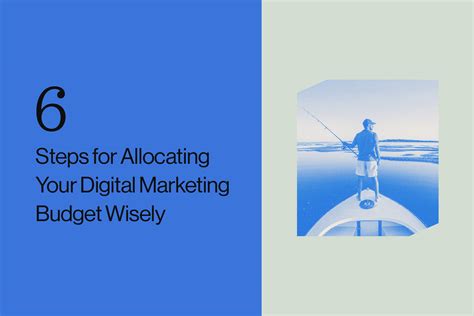 6 Steps For Allocating Your Digital Marketing Budget Wisely