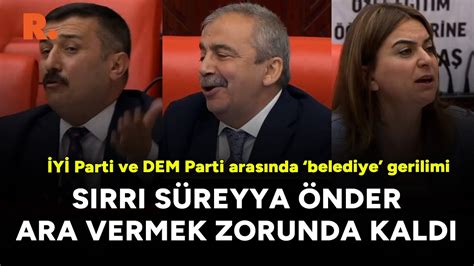 Y Parti Ve Dem Parti Aras Nda Belediye Gerilimi S Rr S Reyya