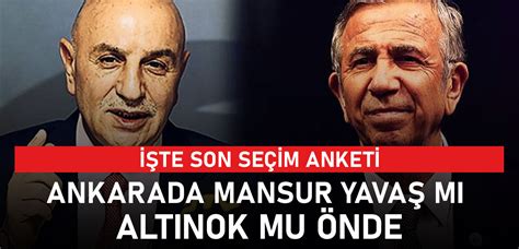 Mansur Yavaş mı Turgut Altınok mu İşte Ankara da son seçim anketi