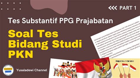 Soal Tes Substantif Ppg Prajabatan Pkn Part Youtube