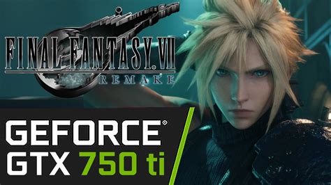 Final Fantasy VII 7 Remake DX12 GTX 750 Ti 2GB VRAM Enough PC