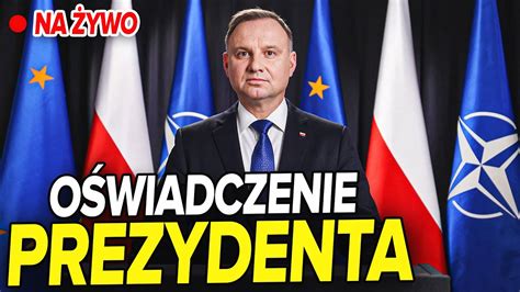 Na Ywo O Wiadczenie Prezydenta Andrzeja Dudy Po Spotkaniu Z