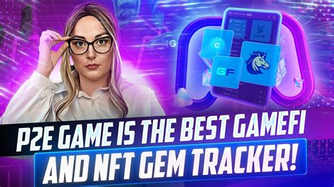 P2E GAME Is the Best GameFi and NFT Gem Tracker Платформа не только