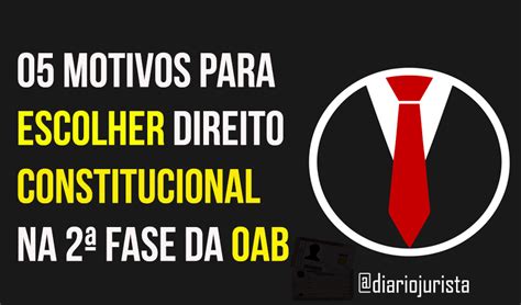 Direito Constitucional 05 motivos para escolhê lo na 2ª fase da OAB