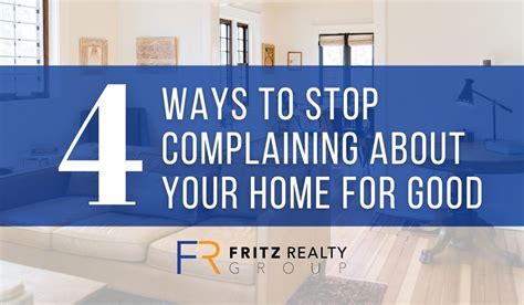 4 Ways To Stop Complaining About Your Home For Good