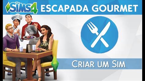 The Sims Escapada Gourmet Cas Criar Um Sim Youtube