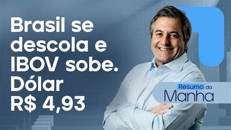 Brasil Se Descola E Ibovespa Sobe D Lar R Resumo