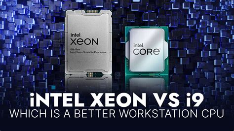 Intel Xeon (W) vs Intel Core i9 CPUs: Which Is Best For Workstations?