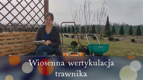 Wertykulacja trawnika Tani sposób na wertykulację Wiosenna