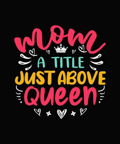 Premium Vector Mom A Title Just Above Queen Mother Day Quotes Lettering