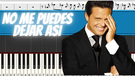 Luis Miguel No Me Puedes Dejar Así Piano Tutorial Midi Youtube