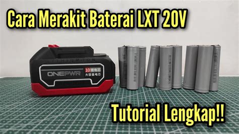 Cara Merakit Baterai Cordless Lxt V Tutorial Lengkap Youtube