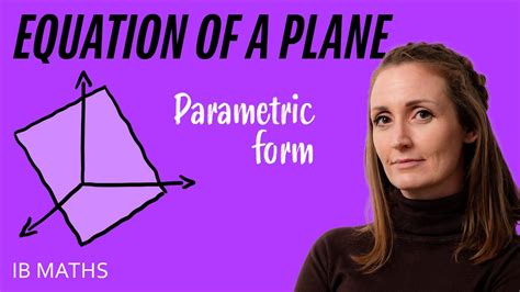 Learn How To Find The Parametric Equation Of A 3D Plane In 6 Minutes