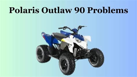 10 Common Polaris Outlaw 90 Problems With Fixes Offroad Range